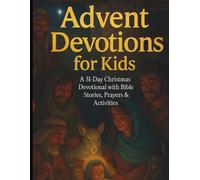 Advent Devotions for Kids: A 31-Day Christmas Devotional with Bible Stories, Prayers & Activities