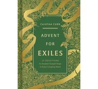 Advent For Exiles: 25 Devotions to Awaken Gospel Hope in Every Longing Heart
