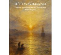 Advent for the Artistic Soul: Imagining Famous Painters and Poets Depicting Advent