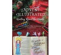 Advent Illustrated: Waiting 'Round the Wreath: A Seasons Illustrated Bible Journaling Study