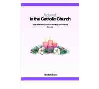 Advent in the Catholic Church: Daily Reflections, Scripture Readings & Devotional Calendar