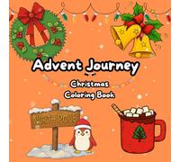 Advent Journey Christmas Coloring Book: 25 Cozy & Easy Holiday Pages - Cute Animals, Santa, Snowmen, Christmas Trees, Presents & Festive Treats for ... Perfect for Kids and Adults (Cozy and Relax)