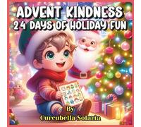 Advent Kindness: 24 Days of Holiday Fun: Colorful Activities and Joyful Deeds for Kids - Celebrate Christmas with Love and Kindness