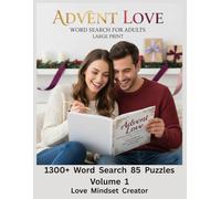 Advent Love Word Search For Adults Large Print 1300+ Word Search 85 Puzzles: 25 Days Of Advent Love, Romance, Joy & Connection.