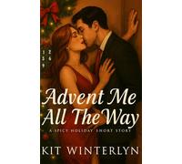 Advent Me All The Way: A Spicy Holiday Short Story (Romancing Christmas)