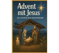 Advent mit Jesus - Der christliche Buch-Adventskalender