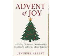 Advent of Joy: A 25-Day Christmas Devotional for Families to Celebrate Christ Together