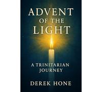 Advent of the Light: A Trinitarian Journey: 6 (The Covenant Devotional Series)