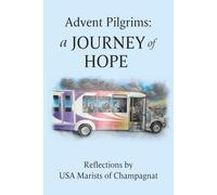 Advent Pilgrims: A Journey of Hope: Reflections by USA Marists of Champagant