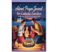 Advent Prayer Journal for Catholic Families: Preparing Our Hearts for the Coming of Christ (Deacon O'Maley's Catholic Books)