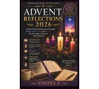 Advent Reflections 2026: A Daily Devotional Journey Through Hope, Peace, Joy, and Love for the Season of Advent and Christmas