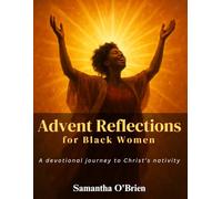 Advent Reflections for Black Women: A Devotional Journey to Christ’s Nativity