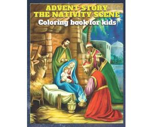 Advent story the Nativity coloring book for children; Bethlehem Nativity of Jesus - an activity book for Christians while painting the manger and the ... Nativity scene for coloring in, the Manger