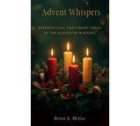 Advent Whispers: Experiencing the Christ Child in the Season of Waiting