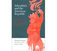 Adventism & American Republic: Public Involvement of Major Apocalyptic Movement