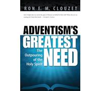 Adventism's Greatest Need: The Outpouring of the Holy Spirit