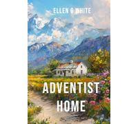 Adventist Home (Homeward Bound Edition): The Mission Field Begins Here