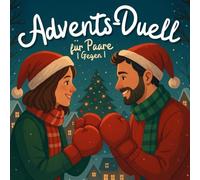 Advents-Duell für Paare - 1 gegen 1: Unvergessliche Momente mit Spielen, Rätseln, Kennst-du-mich-Fragen und witzigen Dares