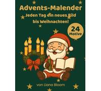 Advents-Malender - Jeden Tag ein neues Bild bis Weihnachten: 24 festliche Ausmalmotive für Kinder | Weihnachtsmalbuch | Kreativer Adventskalender ohne Schokolade