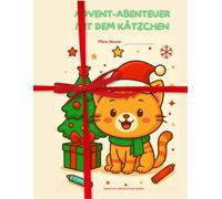 Adventskalendar Malbuch für Kinder - 24 Tage Advents-Malbuch mit Katze: Ein liebevolles Weihnachts-Malbuch mit täglichen Überraschungen - Ideal für Kinder von 3-8 Jahren