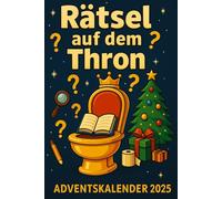 Adventskalender 2025: Rätsel auf dem Thron: Mit Klo-Kreuzworträtseln, Wortsuche, Kack-doku, Klo-Labyrinthen, lustigen Suchbildern, Fun Facts und ... und Frauen (Adventskalender: Rätsel & Spaß)