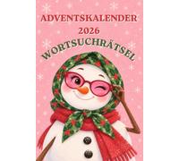 Adventskalender 2026: Weihnachtliche Wortsuchrätsel für Jugendliche und Erwachsene: 24 Tage Wortsuche mit drei Schwierigkeitsstufen, Rätselspaß und Lösungen