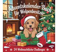 Adventskalender-Buch für Welpenbesitzer: 24 liebevolle Ideen, Trainingstipps und Wohlfühlmomente für die erste gemeinsame Adventszeit