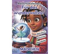 Adventskalender Buch Kinder: Mädchen Adventskalender: 24liebevolle Weihnachtsgeschichten über Mut, Freundschaft und innere Stärke/ Perfektes Geschenk für Mädchen