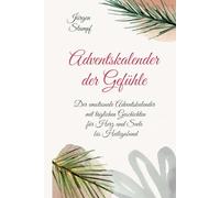 Adventskalender der Gefühle: Der emotionale Adventskalender für Erwachsene mit täglichen Geschichten für Herz und Seele bis Heiligabend