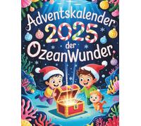 Adventskalender der Ozeanwunder: 24 magische Unterwasser-Abenteuer für Kinder | Lehrreiche, fantasievolle Kurzgeschichten über Korallen, Wale... | Fakten & Illustrations