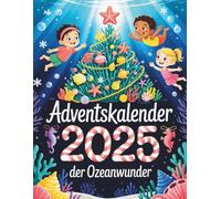 Adventskalender der Ozeanwunder: 24 magische Unterwasser-Geschichten für Kinder | zum Vorlesen & Staunen - jeden Tag eine neue Reise in die Geheimnisse des Meeres