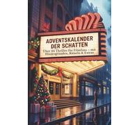 Adventskalender der Schatten: Über 24 Thriller für Filmfans - mit Hintergründen, Rätseln & Extras