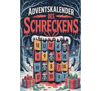 Adventskalender des Schreckens: 24 finstere Geschichten bis Weihnachten - nichts für schwache Nerven