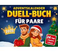 Adventskalender Duell-Buch für Paare: 24 lustige 1-gegen-1-Challenges für die Adventszeit - Für mehr gemeinsame Zeit, Spaß und Nähe in eurer Beziehung