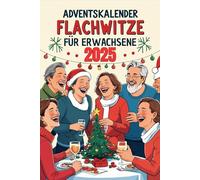 Adventskalender Flachwitze Fur Erwachsene: 24 Tage voller lustiger Sprüche und Weihnachtsflachwitze - Witziges Geschenk für Erwachsene, Freunde und Kollegen in der Adventszeit