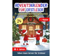 Adventskalender für Erstleser: 24 zauberhafte Weihnachtsgeschichten zum Lesen lernen für Kinder ab 6 Jahren - Das Erstlesebuch und Silbenbuch 1. Klasse mit farbig markierten Silben