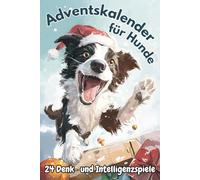 Adventskalender für Hunde: 24 Denk- und Intelligenzspiele für geistige und körperliche Fitness | Hundetraining einmal anders | Perfektes Geschenk in Farbe