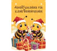 Adventskalender für kleine Bienenfreunde: Täglich neue wissenswerte Fakten über Bienen, Imkerei und die Natur