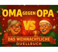Adventskalender für Oma und Opa | Das Weihnachtliche Duellbuch: Advents Battle mit 24 Lustigen Spielen, Rätseln & Challenges | Perfektes Weihnachtsgeschenk für Paare & Senioren (Duell Buch für Paare)