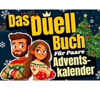 Adventskalender für Paare - Das Duell-Buch: 24 lustige Spiele und Challenges inkl. 24 besondere Gutscheine für eine spannende Adventszeit und ein unvergessliches Weihnachten!