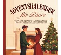 Adventskalender für Paare: Ein einzigartiges Paar-Geschenk für Weihnachten - 24 romantische Erlebnisse für gemeinsame Zeit und mehr Liebe im Advent
