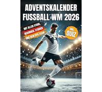 Adventskalender Fußball WM 2026 - Das Fußballbuch für Kinder zur WM 2026 in den USA mit allen Top-Stars, unglaublichen Rekorden, dem DFB-Team und vielem mehr, das das Fußballherz höherschlagen lässt