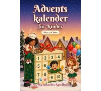 Adventskalender Kinder: Jeden Tag ein Spiel bis Weihnachten. Über 50 Aktivitäten ohne Bildschirm für die ganze Familie (Ausgabe in Farbe)
