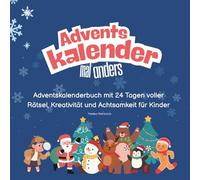 Adventskalender mal anders: Adventskalenderbuch mit 24 Tagen voller Rätsel, Kreativität und Achtsamkeit für Kinder