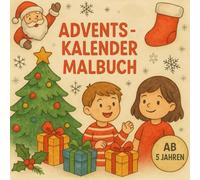 Adventskalender Malbuch: 24 Tage Ausmalspaß bis Weihnachten: Kindgerechte Weihnachtsmotive zum Malen und Entspannen - Ideal als Adventskalender oder Geschenk