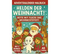 Adventskalender Malbuch - Helden der Weihnacht ab 3 Jahren: Rette mit Flocki das Weihnachtsfest! (Die Helden-Malbuchreihe zum Entdecken, Lernen und Staunen)