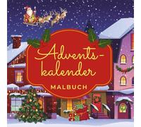 Adventskalender Malbuch: Kreativer Adventskalender mit 24 weihnachtlichen Ausmalbildern für Kinder / Magische Vorfreude auf Weihnachten / Förderung ... und Fantasie (Zauber der Jahreszeiten)