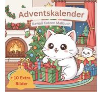 Adventskalender Malbuch Süße Kawaii Katzen für Kinder und Erwachsene: Weihnachten Winter Malbuch Katzen-Designs zum Ausmalen mit lustigen Fakten | +10 extra Bilder (Bold and Easy) | 71 Seiten, 8.5x8.5