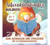 Adventskalender Malbuch: zum Ausmalen und Vorlesen - mit 24 Kurzgeschichten