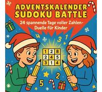 Adventskalender Sudoku Battle - 24 spannende Tage voller Zahlen-Duelle für Kinder: Der lustige Logik-Adventskalender für Kinder ab 6 Jahren - jeden ... zum Mitraten, Knobeln & Spaßhaben!